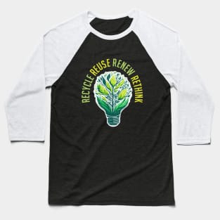 Recycle Reuse Renew Rethink Planet Earth Day Environment Baseball T-Shirt